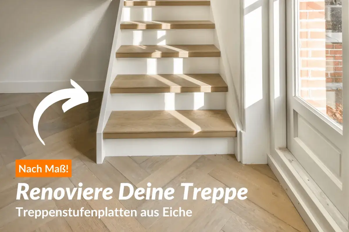 Renoviere deine Treppe mit ma&szlig;gefertigten Eichenstufenplatten. So planst du deine neue Treppe einfach und stilvoll.